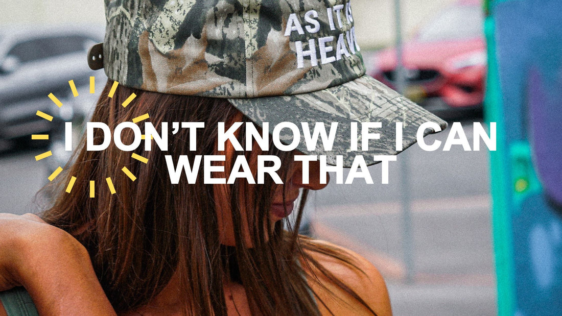 I Don't Know If I Can Wear That